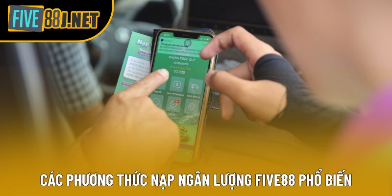 Các phương thức nạp ngân lượng Five88 phổ biến