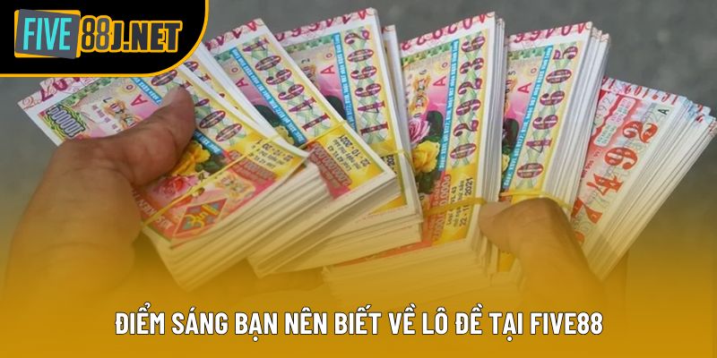 Điểm sáng bạn nên biết về lô đề tại Five88