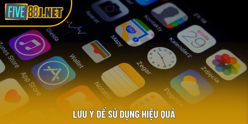 Lưu ý để sử dụng hiệu quả