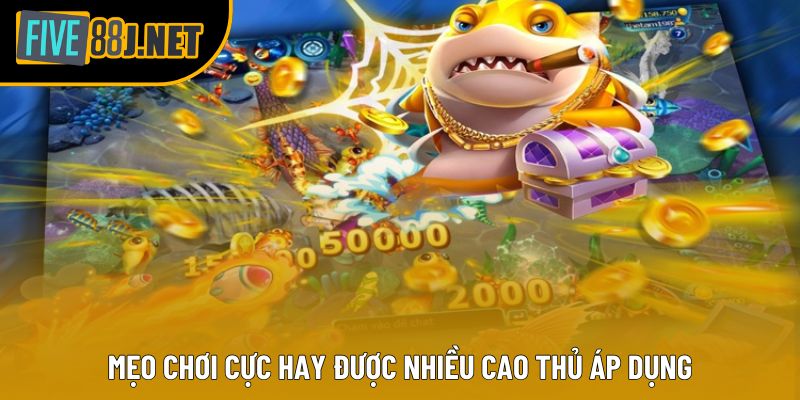Mẹo chơi cực hay được nhiều cao thủ áp dụng