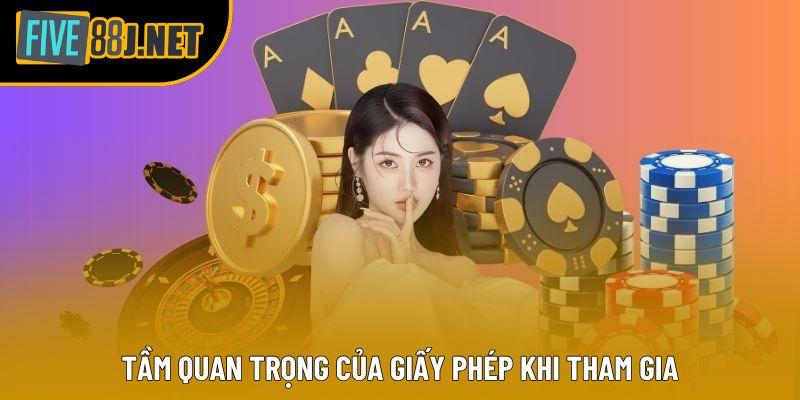 Tầm quan trọng của giấy phép khi tham gia